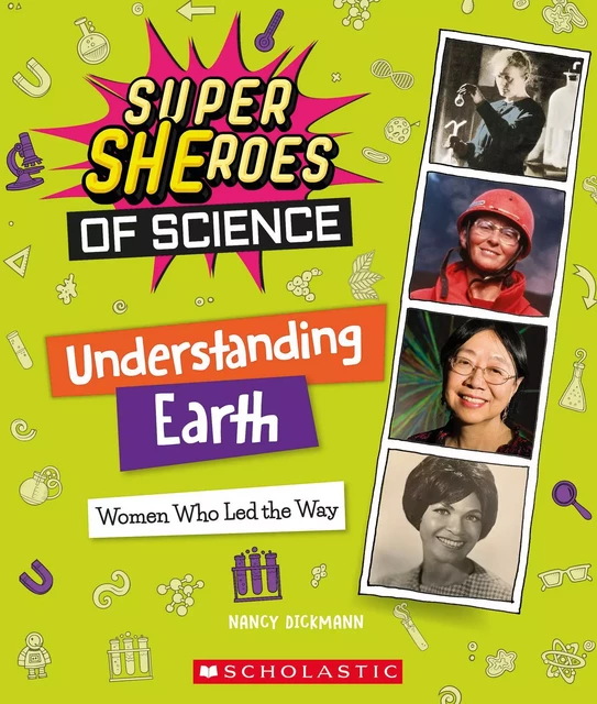 Understanding Earth: Women Who Led the Way  (Super SHEroes of Science) - Nancy Dickmann - Scholastic Inc.