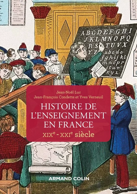 Histoire de l'enseignement en France - XIXe-XXIe siècle - Jean-Noël Luc, Jean-François Condette, Yves Verneuil - Armand Colin