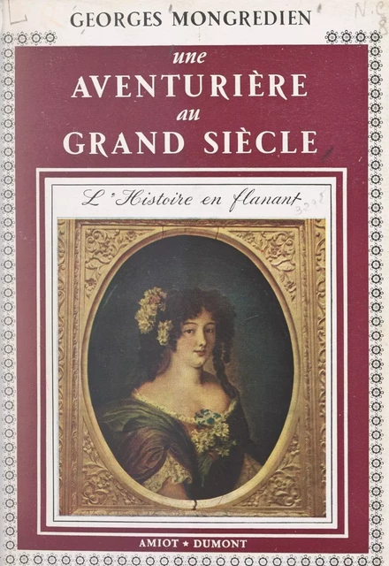 Une aventurière au Grand siècle : la duchesse Mazarin - Georges Mongrédien - FeniXX réédition numérique