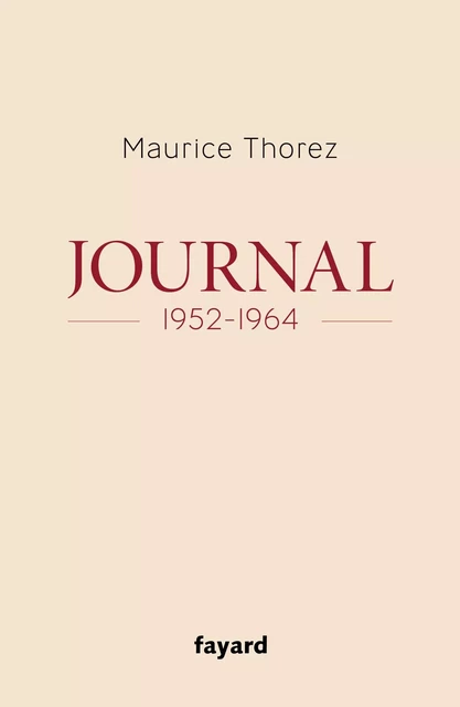 Journal 1952-1964 - Maurice Thorez - Fayard