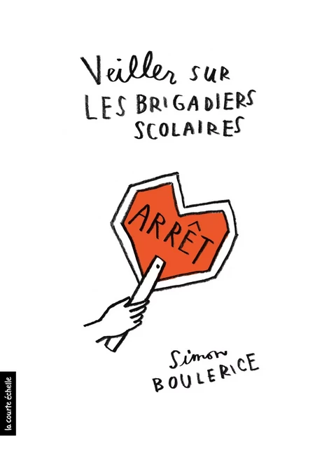 Veiller sur les brigadiers scolaires - Simon Boulerice - la courte échelle