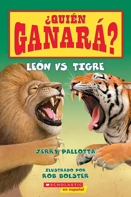 ¿Quién ganará? León vs. Tigre (Who Would Win?: Lion vs. Tiger) - Jerry Pallotta - Scholastic Inc.