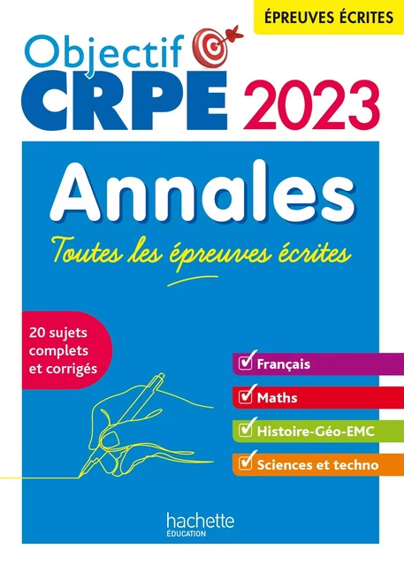 Objectif CRPE 2023 - Annales épreuves écrites : Français-Maths-HG-Sciences et technologie(Ebook PDF) - Elise Hennion-Brung, Philippe Savina, Pascale Lopez, Erik Kermorvant, Joseph Sansonetti, Jean-Christophe Tomasi, Laurent Bonnet, Julien Cuminetto, Soria Hamdani-Bennour, Yvonne Orsini - Hachette Éducation