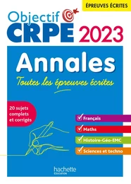 Objectif CRPE 2023 - Annales épreuves écrites : Français-Maths-HG-Sciences et technologie(Ebook PDF)