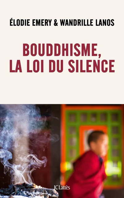 Bouddhisme, la loi du silence - Élodie Emery, Wandrille Lanos - JC Lattès