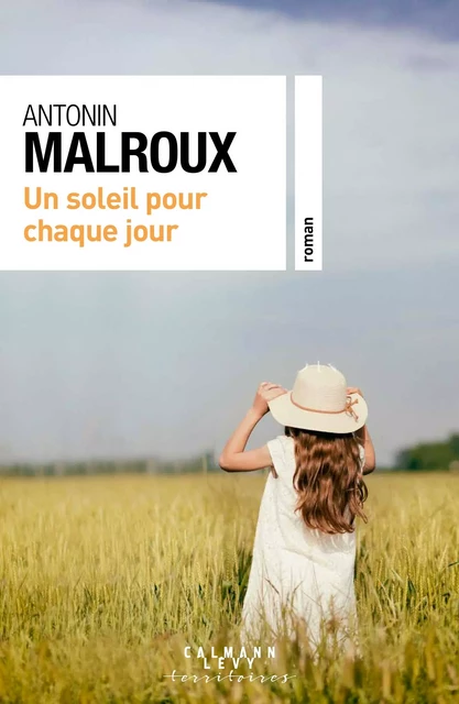 Un soleil pour chaque jour - Antonin Malroux - Calmann-Lévy