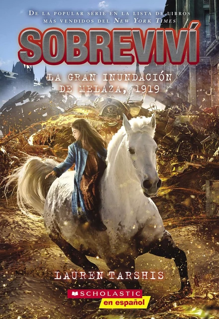 Sobreviví la gran inundación de melaza, 1919 (I Survived the Great Molasses Flood, 1919) - Lauren Tarshis - Scholastic Inc.