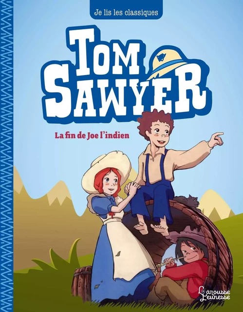 Tom Sawyer T3, Joe l'indien - Mark Twain, Maya Saenz - Larousse