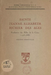 Sainte Jeanne-Élisabeth Bichier des Âges, fondatrice des Filles de la Croix (1773-1838)