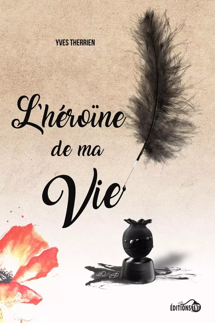 L'Héroïne de ma vie - Caroline Leblanc - Éditions TNT