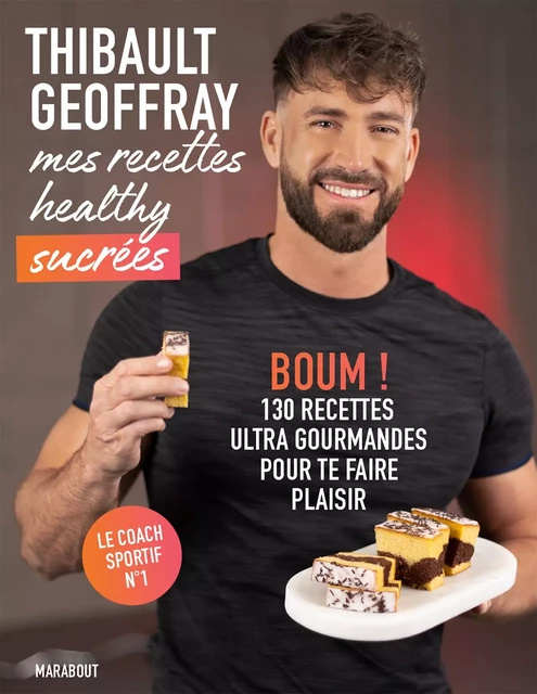 Mes recettes healthy sucrées - Thibault Geoffray - Marabout