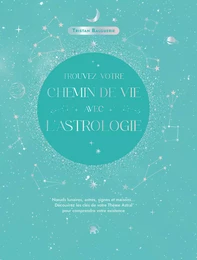 Trouvez votre chemin de vie avec l'astrologie