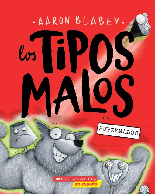 Los tipos malos en supermalos (The Bad Guys in Superbad) - Aaron Blabey - Scholastic Inc.