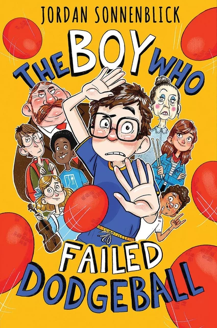 The Boy Who Failed Dodgeball - Jordan Sonnenblick - Scholastic Inc.