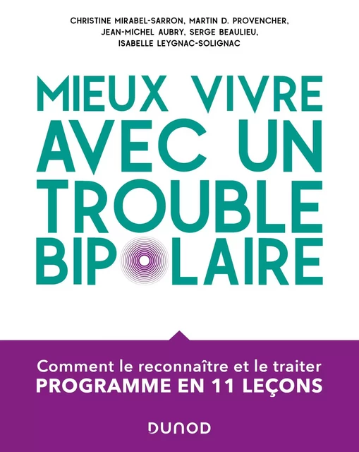 Mieux vivre avec un trouble bipolaire - Christine Mirabel-Sarron, Martin D. Provencher, Serge Beaulieu, Jean-Michel Aubry, Isabelle Leygnac-Solignac - Dunod