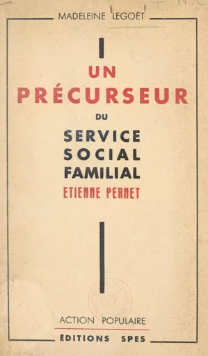 Un précurseur du service social familial : Étienne Pernet - Madeleine Legoët - FeniXX réédition numérique