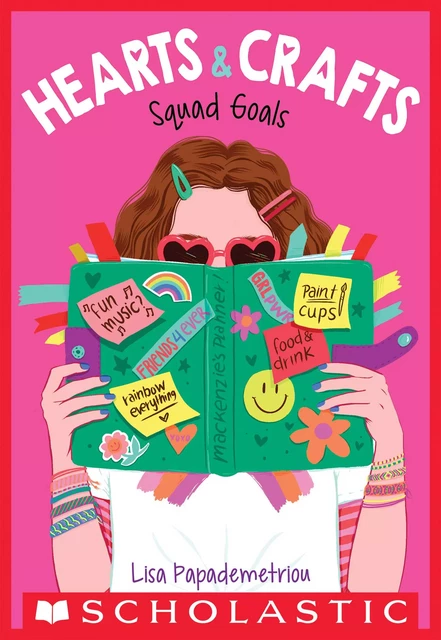 Squad Goals (Hearts & Crafts #1) - Lisa Papademetriou - Scholastic Inc.