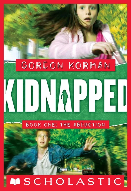 The Abduction (Kidnapped, Book 1) - Gordon Korman - Scholastic Inc.