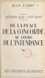 Février 1934-juin 1940. De la place de la Concorde au cours de l'Intendance