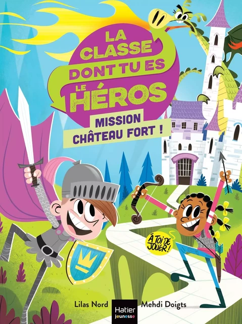 La classe dont tu es le héros - Mission château fort ! CP/CE1 - 6/7 ans - Lilas Nord - Hatier Jeunesse