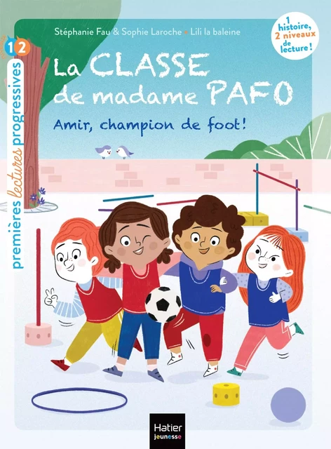 La classe de Madame Pafo -  Amir, champion de foot - CP 6/7 ans - Stéphanie Fau, Sophie Laroche - Hatier Jeunesse