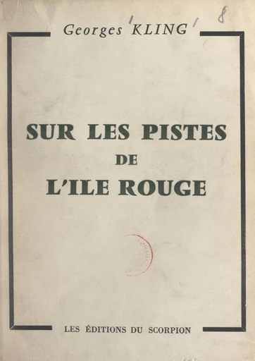 Sur les pistes de l'Île Rouge - Georges Kling - FeniXX réédition numérique