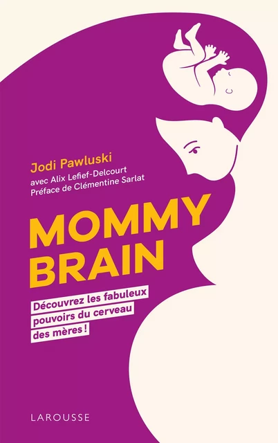 Mommy Brain - Madame Jodi PAWLUSKI - Larousse