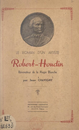 Le roman d'un artiste : Robert Houdin - Jean Chavigny - FeniXX réédition numérique