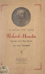 Le roman d'un artiste : Robert Houdin