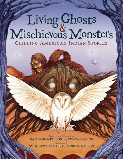 Living Ghosts and Mischievous Monsters: Chilling American Indian Stories - Dan SaSuWeh Jones - Scholastic Inc.