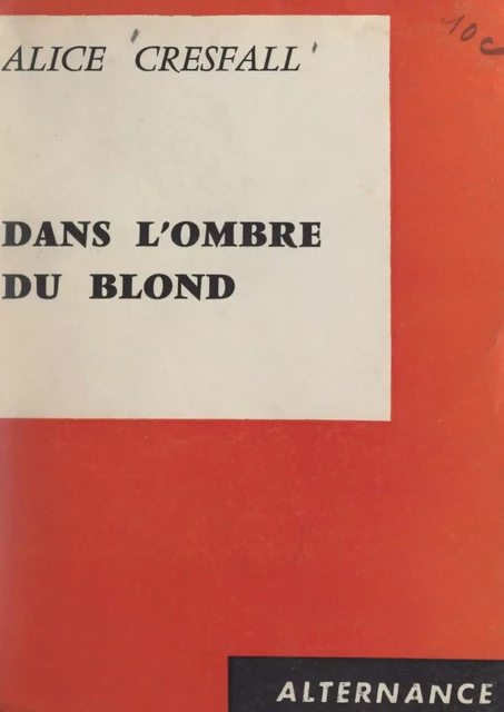 Dans l'ombre du blond - Alice Cresfall - FeniXX réédition numérique