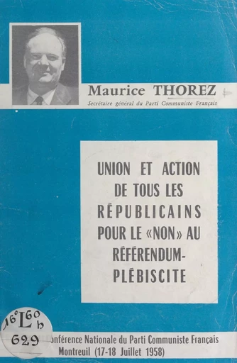 Union et action de tous les Républicains pour le "non" au référendum-plébiscite - Maurice Thorez - FeniXX réédition numérique