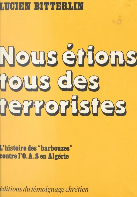 Nous étions tous des terroristes - Lucien Bitterlin - FeniXX réédition numérique