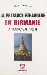 La présence étrangère en Birmanie