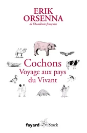 Cochons. Voyage aux pays du Vivant