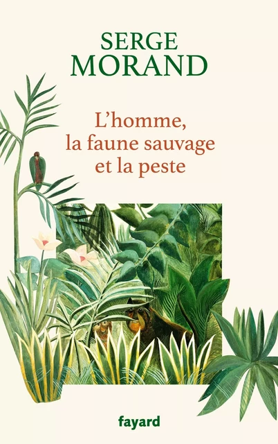 L'homme, la faune sauvage et la peste - Serge Morand - Fayard