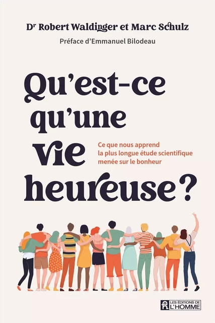 Qu'est-ce qu'une vie heureuse ? - Marc Schulz, Robert Waldinger - Les Éditions de l'Homme