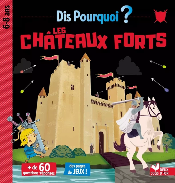 Dis pourquoi les châteaux forts -  - Deux Coqs d'Or