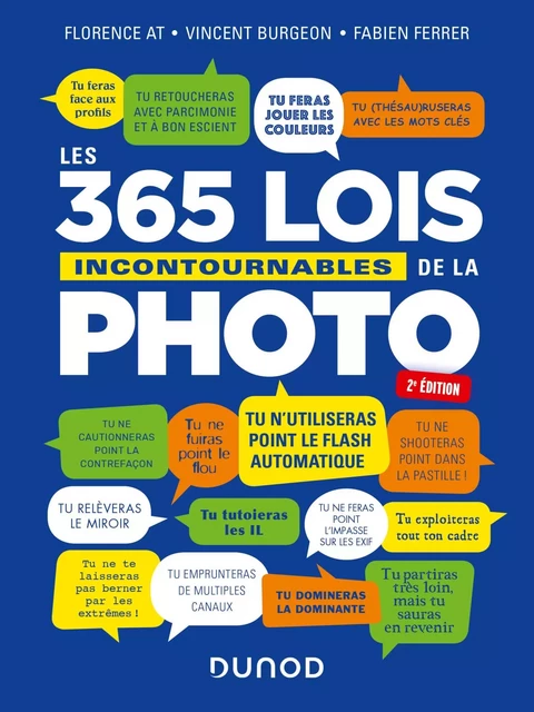 Les 365 lois incontournables de la photo - 2e éd. - Florence At, Vincent Burgeon, Fabien Ferrer - Dunod