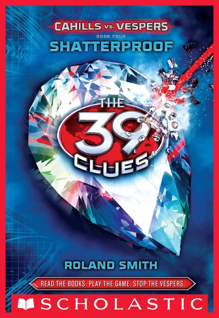 Shatterproof (The 39 Clues: Cahills vs. Vespers, Book 4) - Roland Smith - Scholastic Inc.