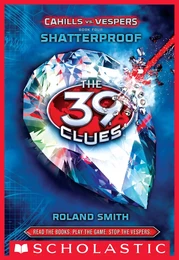 Shatterproof (The 39 Clues: Cahills vs. Vespers, Book 4)