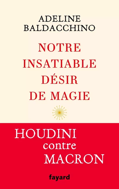 Notre insatiable désir de magie - Adeline Baldacchino - Fayard