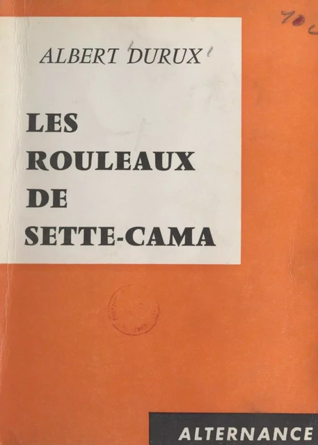 Les rouleaux de Sette-Cama - Albert Durux - FeniXX réédition numérique