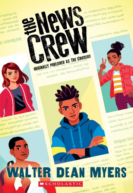 The Cruisers (The News Crew, Book 1) - Walter Dean Myers - Scholastic Inc.