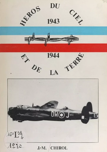 Héros du ciel et de la terre, 1943-1944 - Jean-Marie Chirol - FeniXX réédition numérique