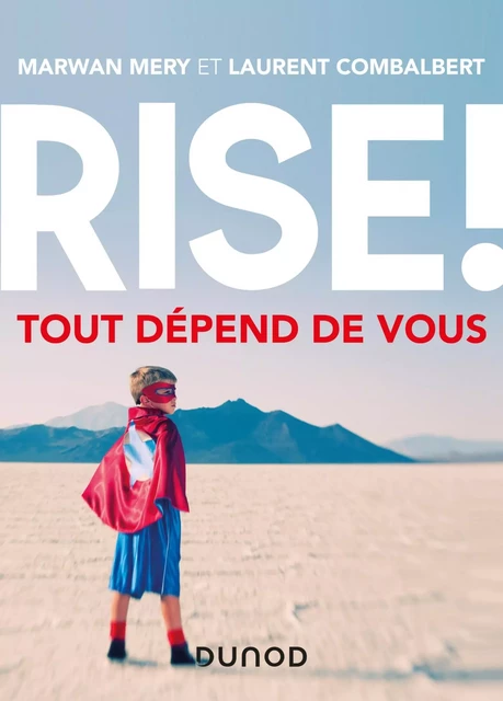 Rise ! Tout dépend de vous - Laurent Combalbert, Marwan Mery - Dunod