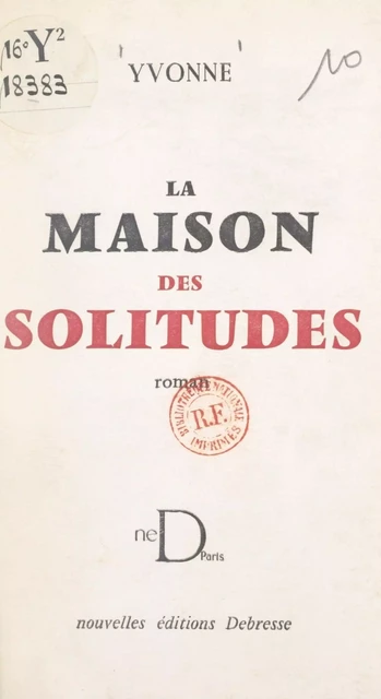 La maison des solitudes -  Yvonne - FeniXX réédition numérique