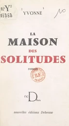 La maison des solitudes