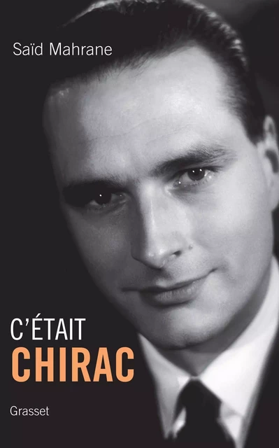 C'était Chirac - Saïd Mahrane - Grasset