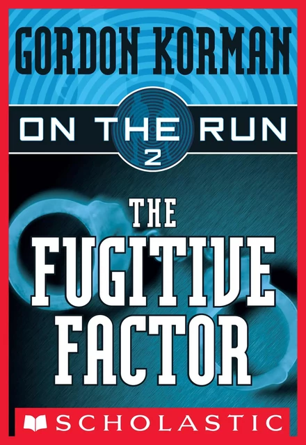 The Fugitive Factor (On the Run #2) - Gordon Korman - Scholastic Inc.